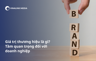 Giá trị thương hiệu là gì? Tầm quan trọng đối với doanh nghiệp